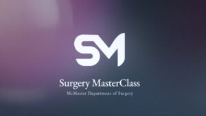 SM 'Surgery MasterClass', McMaster Department of Surgery