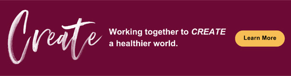 CREATE: Working together to Create a healthier world.